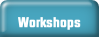 Workshops.