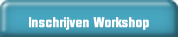 Inschrijven Workshop.