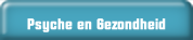 Psyche en Gezondheid.